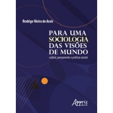 Para uma sociologia das visões de mundo: cultura, pensamento e práticas sociais