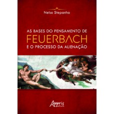 As bases do pensamento de feuerbach e o processo da alienação