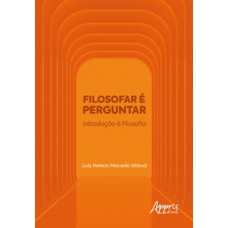 Filosofar é perguntar: introdução à filosofia Filosofar é perguntar: introdução à filosofia