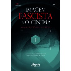 Imagem fascista no cinema: remakes, blockbusters e violência