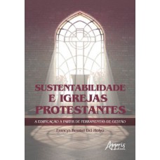 Sustentabilidade e igrejas protestantes a edificação a partir de ferramentas de gestào