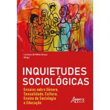 Inquietudes sociológicas : ensaios sobre gênero, sexualidade, cultura, ensino de sociologia e educação