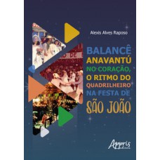 Balancê anavantur no coração, o ritmo do quadrilheiro na festa de são joão