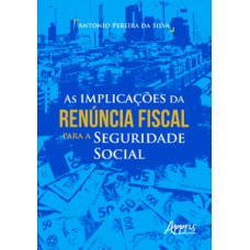 As implicações da renúncia fiscal para a seguridade social As implicações da renúncia fiscal para a seguridade social