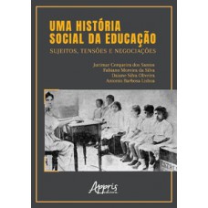 Uma história social da educação: sujeitos, tensões e negociações