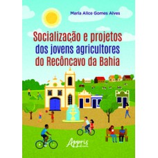 Socialização e projetos dos jovens agricultores do recôncavo da Bahia