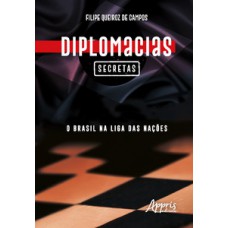 Diplomacias secretas: o Brasil na liga das nações