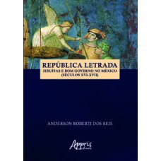 República letrada: jesuítas e bom governo no México (séculos XVI-XVII)