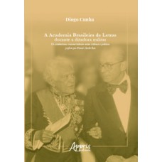 A Academia Brasileira de Letras durante a ditadura militar: os intelectuais conservadores entre cultura e política