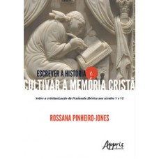 Escrever história e cultivar a memória cristã: sobre a cristianização da península ibérica nos séculos V e VI Escrever história e cultivar a memória cristã: sobre a cristianização da península ibérica nos séculos V e VI