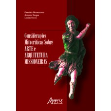 Considerações mitocríticas sobre arte e arquitetura missioneiras Considerações mitocríticas sobre arte e arquitetura missioneiras