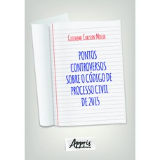 Pontos controversos sobre o código de processo civil de 2015