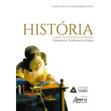 História - A arte de inventar o passado