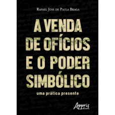 A venda de ofícios e o poder simbólico: uma prática presente