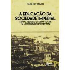 A educação da sociedade imperial: moral, religião e forma social na modernidade oitocentista