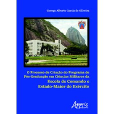 O processo de criação do programa de pós-graduação em ciências militares da escola de comando e estado-maior do exército