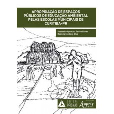 Apropriação de espaços públicos de educação ambiental pelas escolas municipais de Curitiba - PR