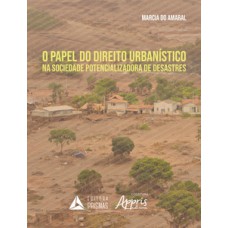 O papel do direito urbanístico na sociedade potencializadora de desastres