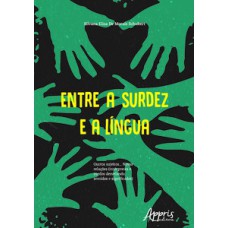 Entre a surdez e a língua : outros sujeitos... novas relações (intérpretes e surdos desvelando sentidos e significados)