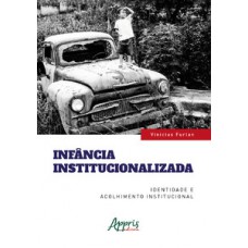 Infância institucionalizada: identidade e acolhimento institucional Infância institucionalizada: identidade e acolhimento institucional