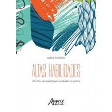 Altas habilidades: um olhar psicopedagógico para além da prática