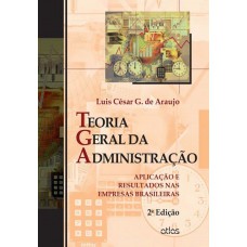 Teoria Geral Da Administração: Aplicação E Resultados Nas Empresas Brasileiras