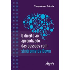 O direito ao aprendizado das pessoas com Síndrome de Down O direito ao aprendizado das pessoas com Síndrome de Down