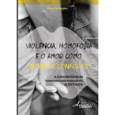 Violência, homofobia e o amor como “zona de conforto”
