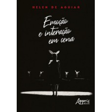 Emoção e interação em cena Emoção e interação em cena