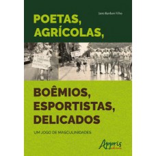 Poetas, agrícolas, boêmios, esportistas, delicados