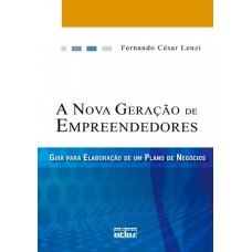 A Nova Geração De Empreendedores : Guia Para A Elaboração De Um Plano De Negócios