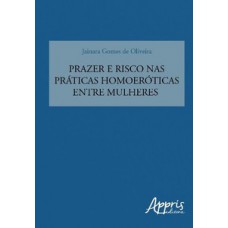 Prazer e risco nas práticas homoeróticas entre mulheres Prazer e risco nas práticas homoeróticas entre mulheres
