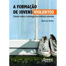 A formação de jovens violentos