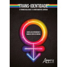 “Trans-identidade” - A transexualidade e o ordenamento jurídico