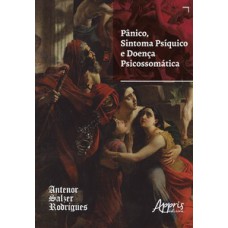 Pânico, sintoma psíquico e doença psicossomática