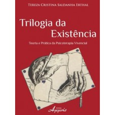 Trilogia da existência: teoria e prática da psicoterapia vivencial