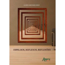 Espelhos, reflexos, reflexões