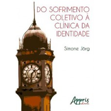 Do sofrimento coletivo à clínica da identidade