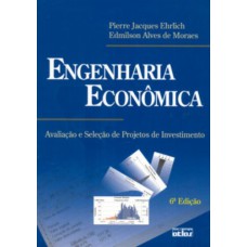 Engenharia Econômica: Avaliação E Seleção De Projetos De Investimento