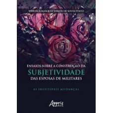 Ensaios sobre a construção da subjetividade das esposas de militares: as inevitáveis mudanças