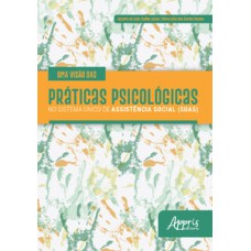 Uma visão das práticas psicológicas no Sistema Único de Assistência Social (SUAS)