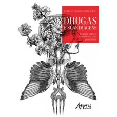 Drogas e suas imagens: ensaios sobre a experiência com psicoativos