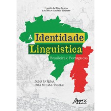 A identidade linguística brasileira e portuguesa A identidade linguística brasileira e portuguesa