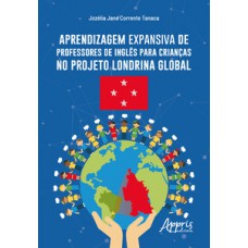 Aprendizagem expansiva de professores de inglês para crianças no projeto Londrina Global