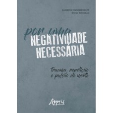 Por uma negatividade necessária: trauma, repetição e pulsão de morte
