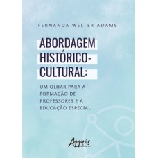 Abordagem histórico-cultural: um olhar para a formação de professores e a educação especial