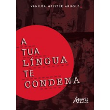 A tua língua te condena A tua língua te condena