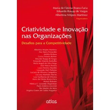 Criatividade E Inovação Nas Organizações: Desafios Para A Competitividade