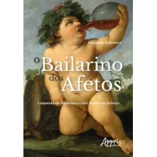 O bailarino dos afetos: corporeidade dionisíaca e ética trágica em Deleuze