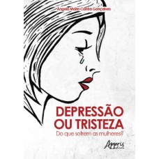 Depressão ou tristeza: do que sofrem as mulheres?